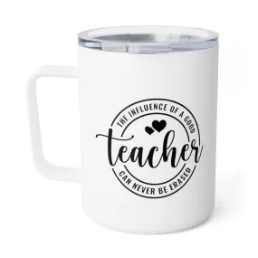 The Influence of a good teacher can not be erased Insulated Coffee Mug, 10oz